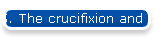 5. The crucifixion and death of Jesus